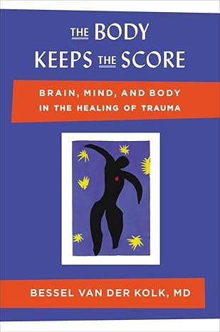 Book cover for The Body Keeps the Score: Brain, Mind, and Body in the Healing of Trauma by Bessel van der Kolk